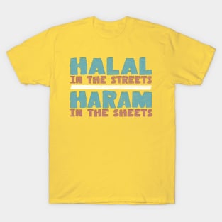 Halal In The Streets / Haram In The Sheets T-Shirt